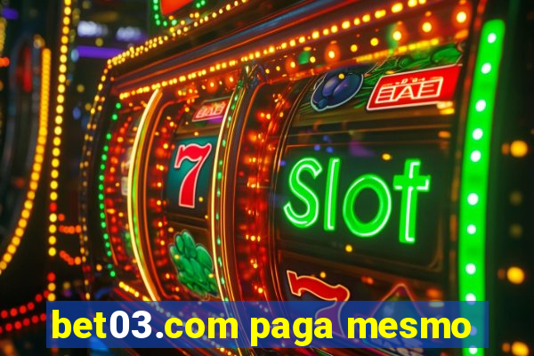 bet03.com paga mesmo